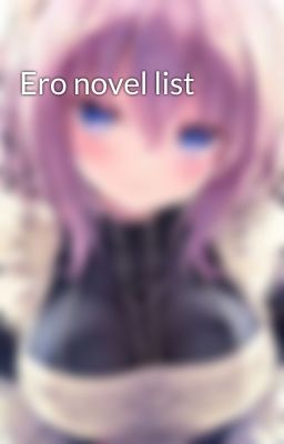 Ero novel list