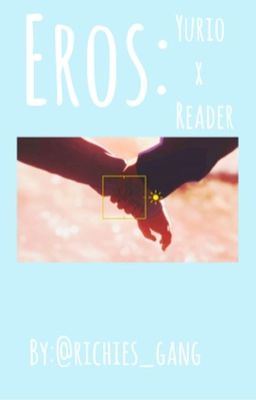 Eros: Yurio x Reader