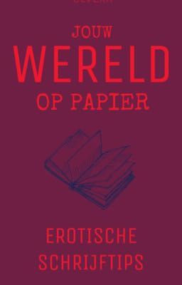 Erotische Schrijftips | Jouw Wereld Op Papier