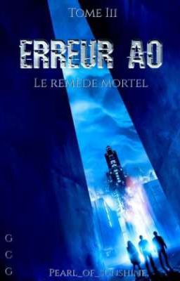 Erreur A0 : Le Remède Mortel (Tome 3)