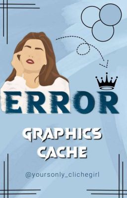 Error - Graphics Cache 