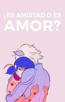 ¿Es Amistad O Es Amor?