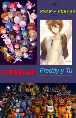 ES EXTRAÑO ¿NO?  Freddy Y Tu.     Fnaf~Fnafhs 