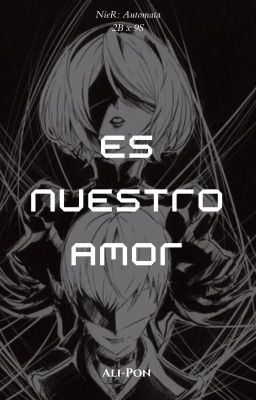 Es nuestro amor - [2B/9S]