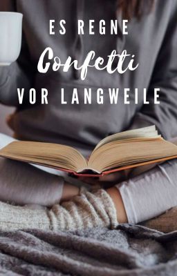 Es regne Confetti vor Langweile