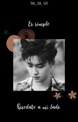 Es simple: Quedate a mi lado [ChanSoo]