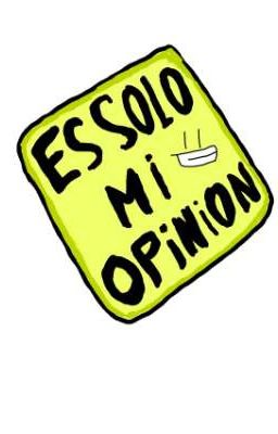 ES SÓLO MI OPINIÓN