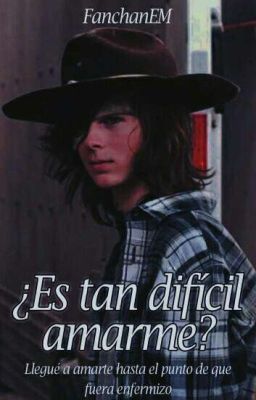 ¿Es tan difícil amarme? [Carl Grimes Y Tú] #RiggersAwards2018