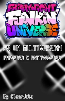 ES UN MULTIVERSO!?!? (FNFVERSO Y WATTPADVERSO) 