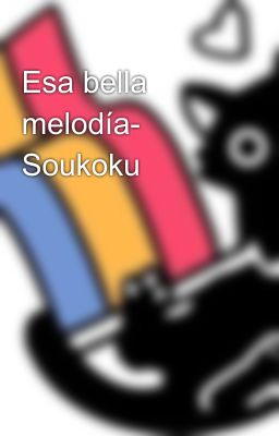 Esa bella melodía- Soukoku 