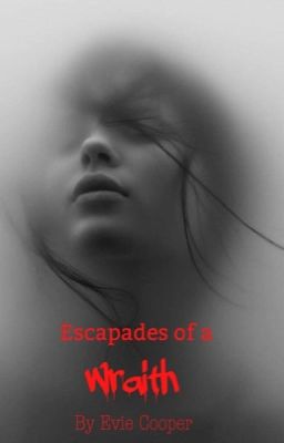 Escapades of a Wraith