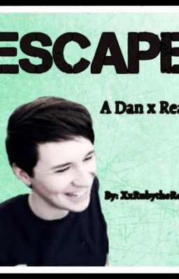 Escape | A Dan x Reader