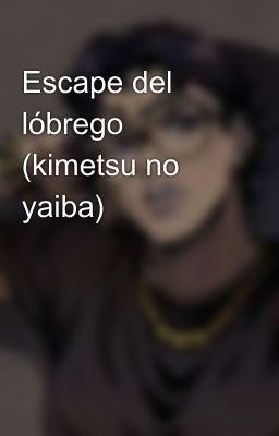 Escape del lóbrego (kimetsu no yaiba)