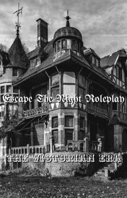 Escape The Night My Version: The Victorian Era {COMPLETED}