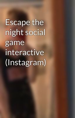 Escape the night social game interactive (Instagram)