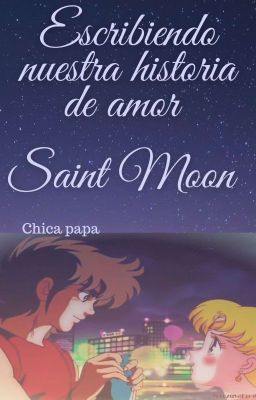 escribiendo nuestra historia de amor Saint moon