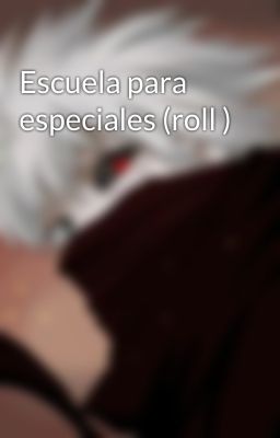 Escuela para especiales (roll )