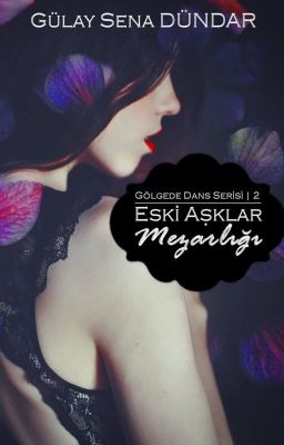 Eski Aşklar Mezarlığı | Gölgede Dans Serisi 2