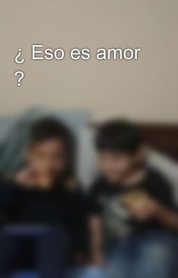 ¿ Eso es amor ?