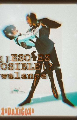 ♥️¿¡ESO ES POSIBLE!?♠️ ✨>{Walance}<✨