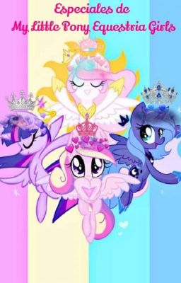 🎆 Especiales de My Little Pony Equestria Girls 🎆