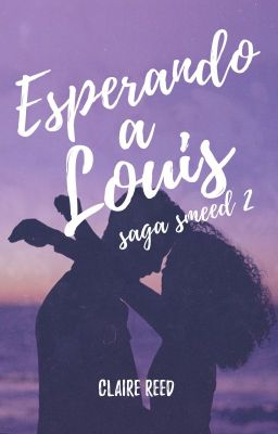 Esperando a Louis [Saga Smeed 2]