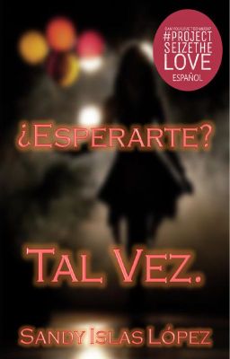 ¿Esperarte? Tal Vez.