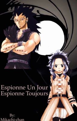 Espionne un jour, espionne toujours. {Fairy Tail} 