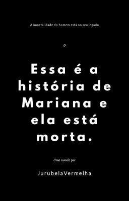 Essa é a história de Mariana e ela está morta