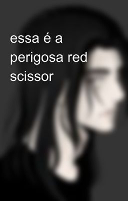 essa é a perigosa red scissor