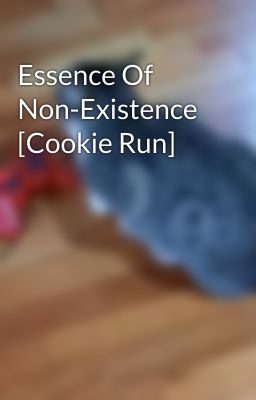 Essence Of Non-Existence [Cookie Run]