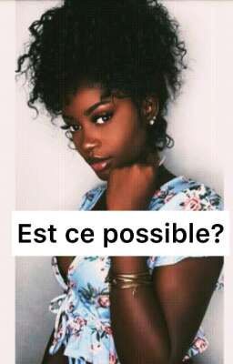 EST-CE POSSIBLE?