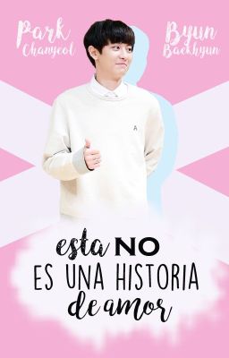 Esta no es una historia de amor (ChanBaek)