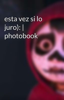 esta vez si lo juro): | photobook