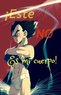 !Este No Es Mi Cuerpo!{GokuxVegeta}