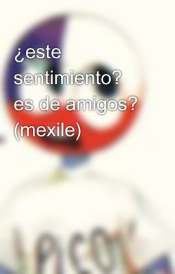 ¿este sentimiento? es de amigos? (mexile)