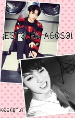 ¡esto es acoso! [JUNGKOOK&TU]