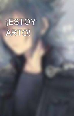 ¡ESTOY ARTO!