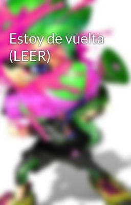 Estoy de vuelta (LEER)