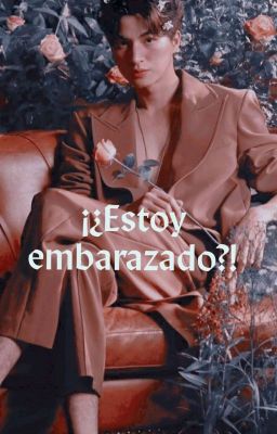 ✿; ¡¿Estoy embarazado?! 