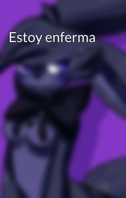 Estoy enferma 