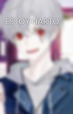 ESTOY HARTO 