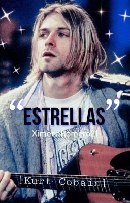 Estrellas. [Kurt Cobain One Shot]