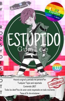 Estúpido ||Gumlee||Yaoi||