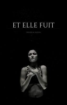 Et elle fuit