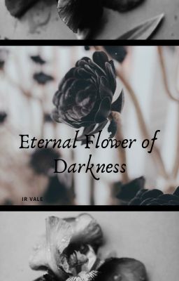 Eternal Flower of Darkness