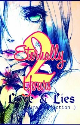 ✔ Eternally Yours 2: Love&Lies [A Sakura Haruno Fanfiction]