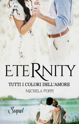 Eternity - Tutti i colori dell'amore |SEQUEL|