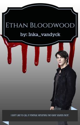 Ethan Bloodwood.