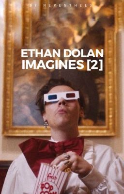 Ethan Dolan Imagines [2] 